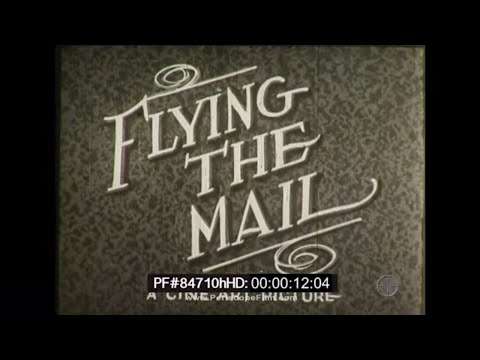 EARLY AIR MAIL PILOT FILM   UNITED STATES POST OFFICE  "FLYING THE MAIL"  84710h HD