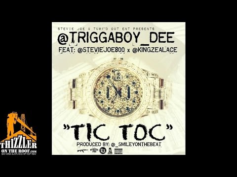 Triggaboy Dee ft. Stevie Joe, Zealace - Tic Toc [Prod. SmileyOnTheBeat] [Thizzler.com]