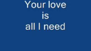Your love is all I need
