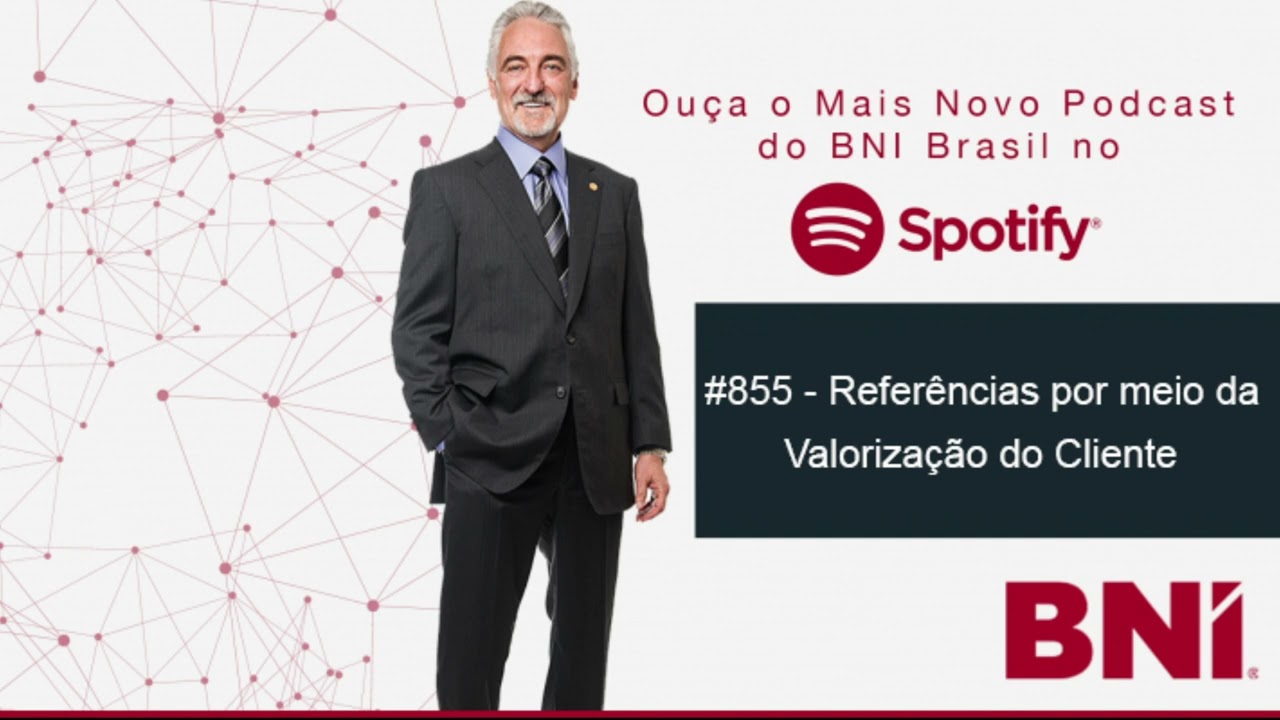 Podcast BNI Episódio #855 - Referências por meio da valorização do cliente