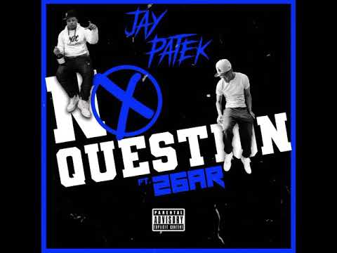 Jay Patek X 26AR - No Question [Official Audio]