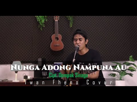 Nungga Adong Nampuna Au - Iwan Fheno ( Cover ) | Cipt. Dompak Sinaga