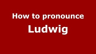 How to pronounce Ludwig