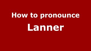 How to pronounce Lanner