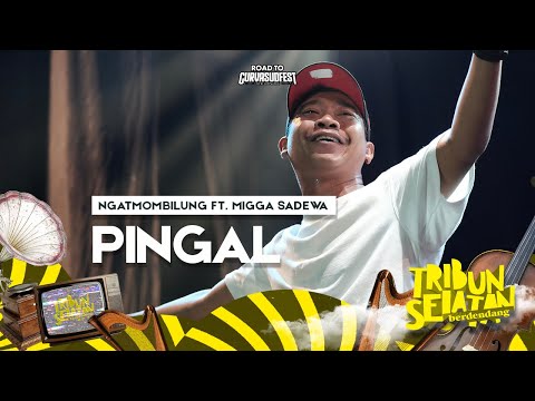 Pingal - Ngatmombilung Ft. Migga Sadewa | Tribun Selatan Berdendang 2022