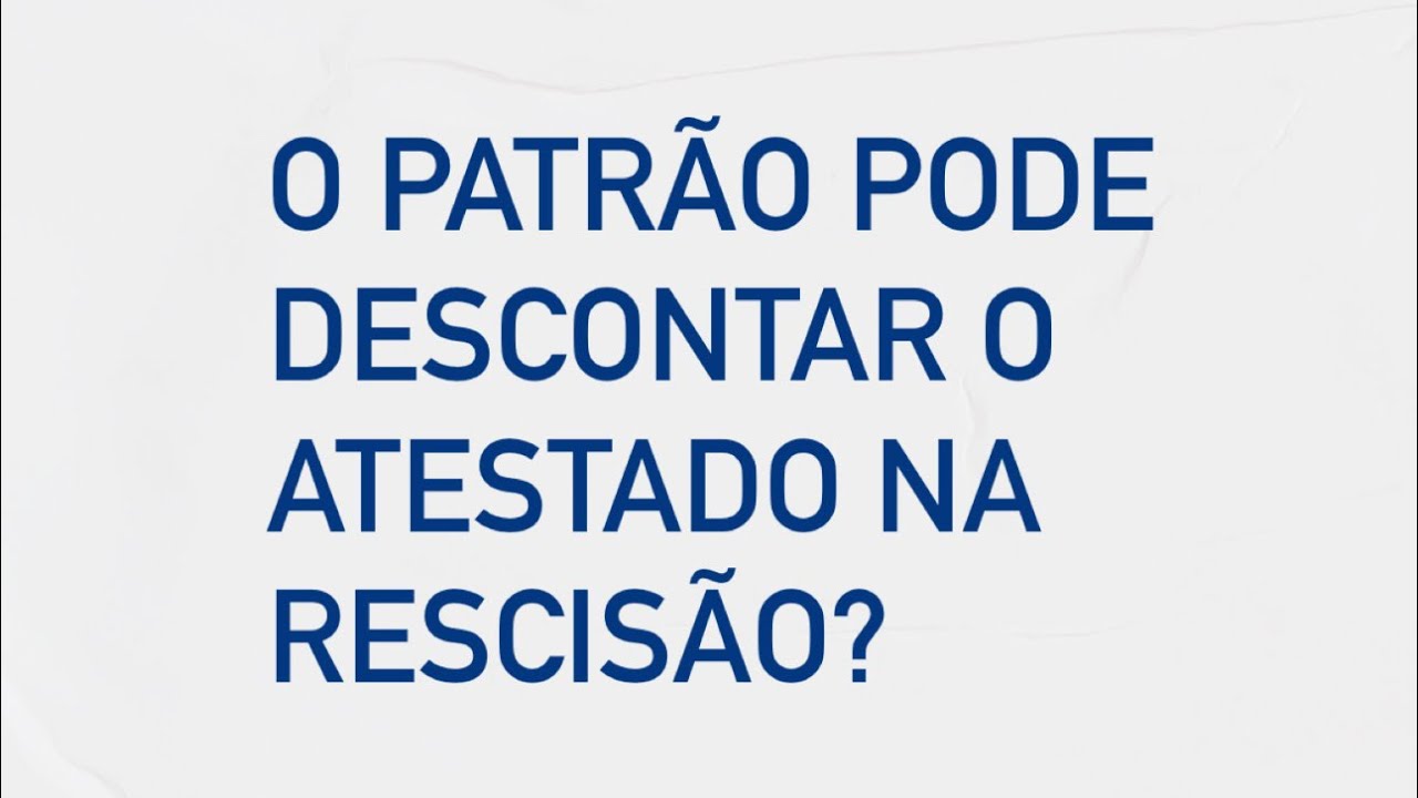 O patrão pode descontar o atestado médico na rescisão? #advogado #trabalhador