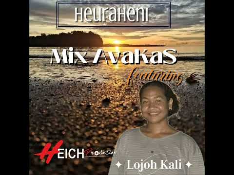 Heuraheni Mix Avakas feat Lojoh Kali