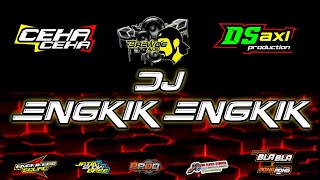 DJ ENGKIK ENGKIK (MI CAMMA) - DS AXL FT CEHA DAN M