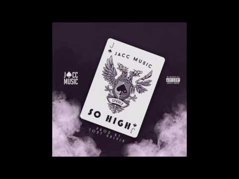JACC- So High (Prod by. Tony Galvin)