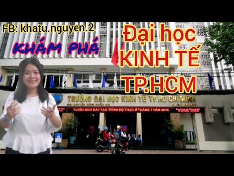#Uni1|| ĐẠI HỌC KINH TẾ TPHCM | KHÁM PHÁ || University of Economic Ho Chi Minh city | KTN