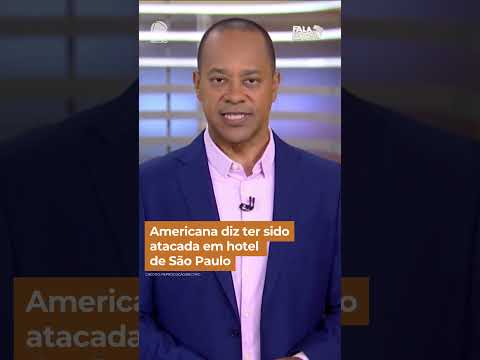 Americana diz ter sido atacada em hotel de São Paulo #falabrasil #shorts