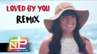 Not Profane - LOVED BY YOU (Not Profane Remix) [Official Video]