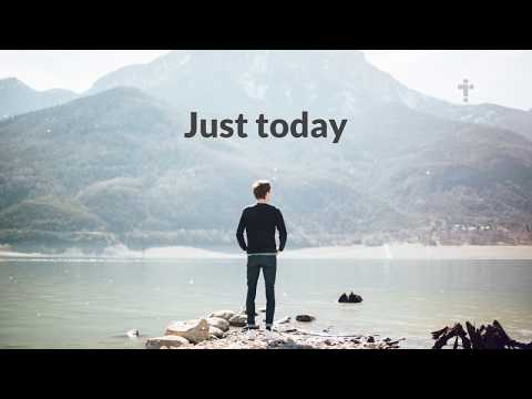 Just Today (Christian Music) [Lyrics] - ActiveChristianity