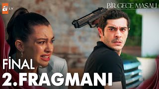 Bir Gece Masalı 35. Bölüm (Final) 2. Fragmanı | ATV
