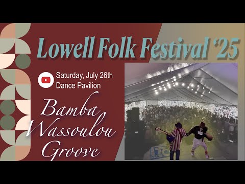 Lowell Folk Festival '25 | Bamba Wassoulou Groove | Dance Pavilion - 7/26/25