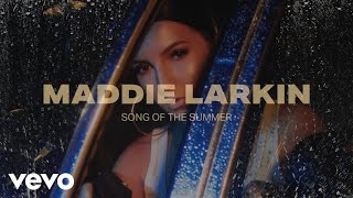 Maddie Larkin - Song of the Summer (Official Audio)