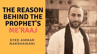 2 Reasons Behind Prophet Muhammad Meraj - Syed Ammar Nakshawani
