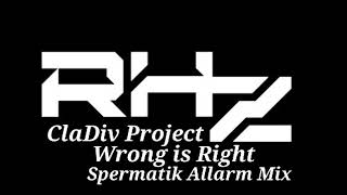 ClaDiv Project - Wrong is Right [Spermatik Alarm Mix 2001]