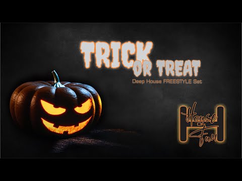 HOUSE of FUN #64 - TRICK or TREAT  .::Deep House Set::.