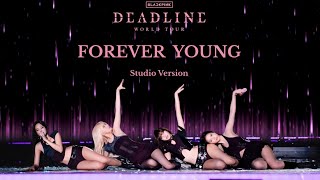 BLACKPINK  ‘Forever Young’ (DEADLINE WORLD TOUR Studio Version) | Y.V