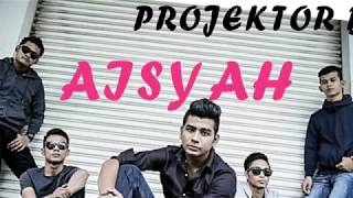 Projector band- Aisyah lirik