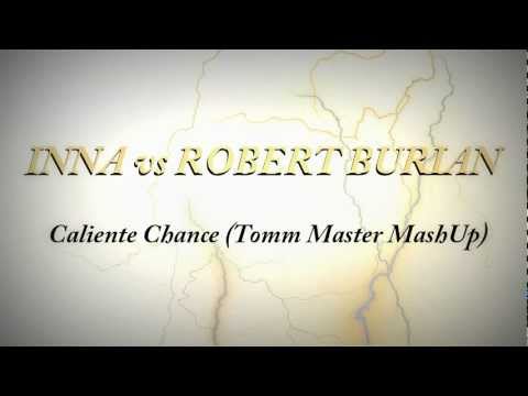INNA vs Robert Burian - Caliente Chance (Tomm Master MashUp) HD 2012
