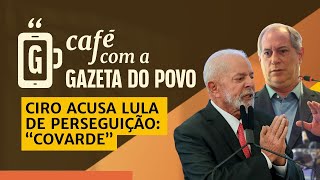 NOTÍCIAS DA MANHÃ: Lula coloca AGU para perseguir Ciro Gomes | CAFÉ COM A GAZETA DO POVO