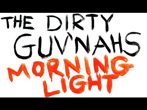 The Dirty Guv'nahs - Morning Light (Official Video)