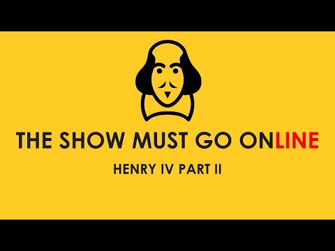 2 Henry the Fourth (The Show Must Go Online, webcam, 2020)