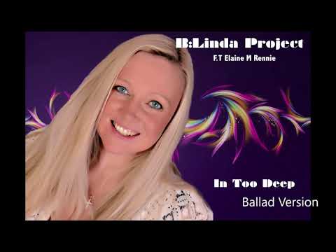 B:Linda Project / Elaine M Rennie - In Too Deep (Ballad Version)