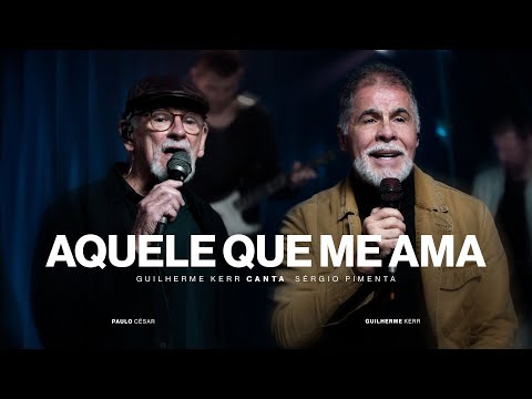 Aquele Que Me Ama | Guilherme Kerr, Grupo  Logos feat. Paulo  Cézar