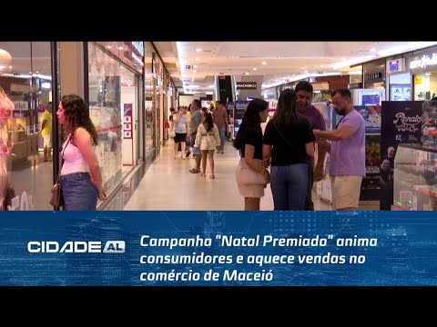 Campanha "Natal Premiado" anima consumidores e aquece vendas no comércio de Maceió