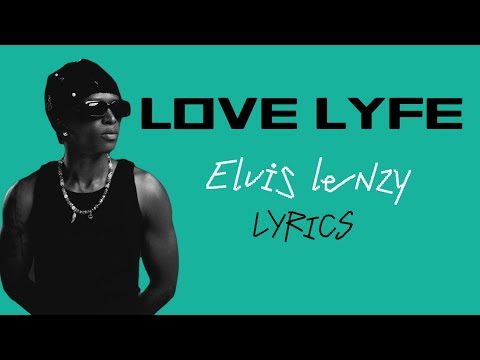 LOVE Lyfe By Elvis Lenzy (Lyrics)