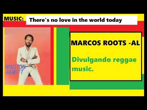 DIVULGANDO: Winston Hewitt - There's no love in the world today / MARCOS ROOTS - AL