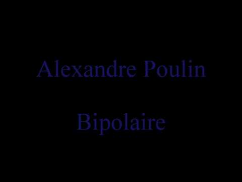 Alexandre Poulin - Bipolaire
