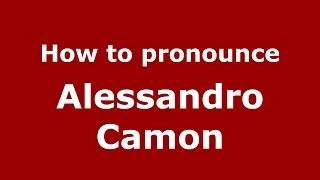 How to pronounce Alessandro Camon