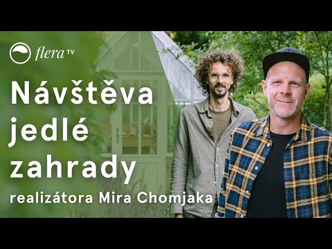 Návštěva jedlé zahrady realizátora Mira Chomjaka | Inspirativní zahrada | Flera TV