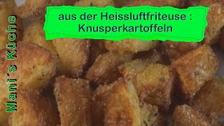 Aus der Heissluftfriteuse : Knusperkartoffeln