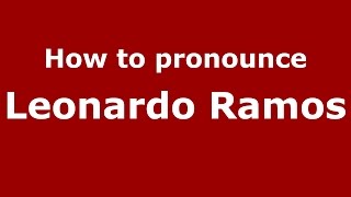 How to pronounce Leonardo Ramos