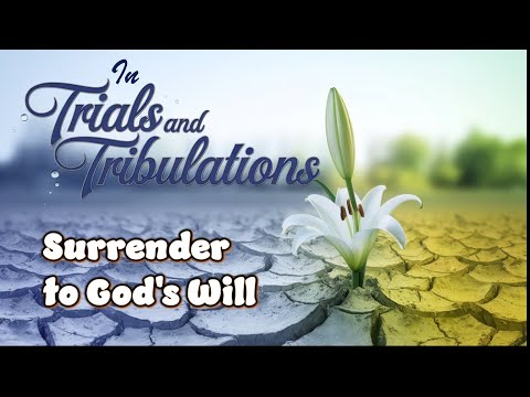 SSS-41: Surrendering to God's Will in Trials and Tribulations (TLG-9)