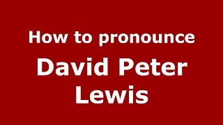 How to pronounce David Peter Lewis