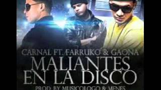Carnal ft. Gaona y Farruko - Maliantes en la disco