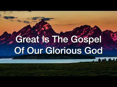 Great Is The Gospel Of Our Glorious God - Misc Praise Songs