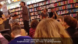 BUONA SFORTUNA – Lo Stato Sociale live@Feltrinelli, Latina, 2017 mar. 18 @TAVproduction