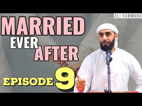 Ep 9 | Married Ever After - Principles 13 & 14 | Ali Hammuda