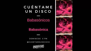 Cuéntame un disco: Babasónicos - Babásonica por Adrián Dárgelos @ Reactor 105.7 (26/06/2016)
