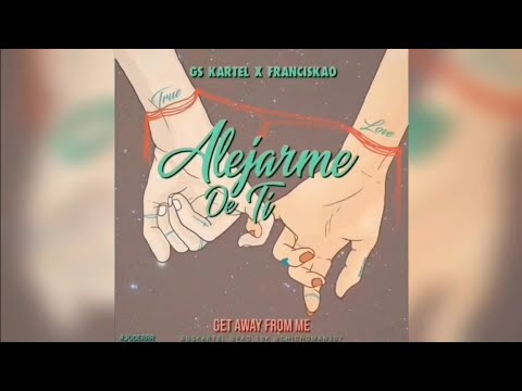 Gs Kartel Ft Franciskao El Diex - Alejarme De Ti | Audio Oficial