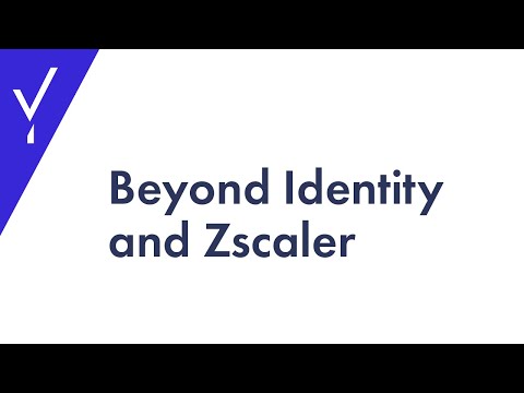 Beyond Identity and Zscaler