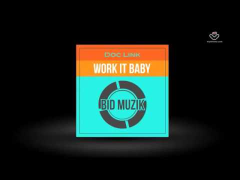 Doc Link   Work It Baby    Bid Muzik