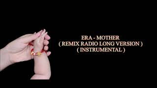 Era - Mother ( Remix Radio Long Version ) ( Instrumental )